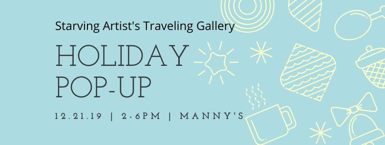 Starving Artists Traveling Gallery Holiday Pop Up Mannys